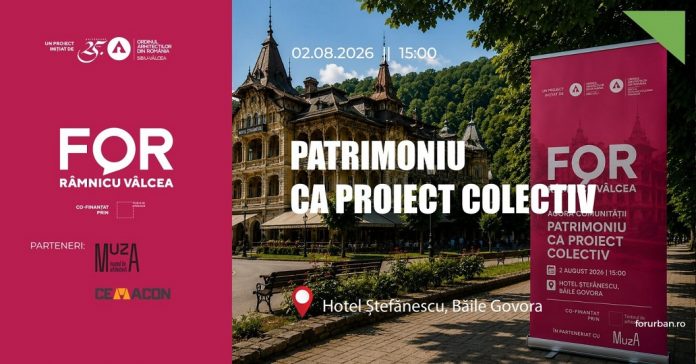 AGORA „Patrimoniu ca proiect colectiv” – dezbatere la Hotel Ștefănescu din Băile Govora